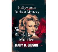 Hollywood's Darkest Mystery: The Black Dahlia Murder (The Intriguing True Stories Chronicles)