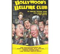 Hollywood's Hellfire Club: The Misadventures of John Barrymore, W.C. Fields, Errol Flynn and the Bundy Drive Boys