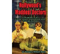 Hollywood's Maddest Doctors: Lionel Atwill, Colin Clive and George Zucco