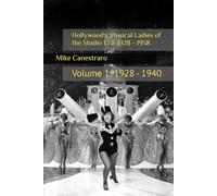 Hollywood's Musical Ladies of the Studio Era: 1928 - 1958: Volume 1: 1928 - 1940