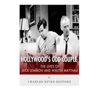 Hollywood's Odd Couple: The Lives of Jack Lemmon and Walter Matthau