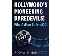 Hollywood's Pioneering Daredevils! : Film Action Before CGI