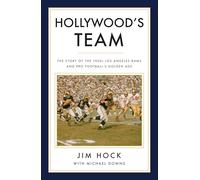 Hollywood's Team: The Story of the 1950s Los Angeles Rams and Pro Football's Golden Age