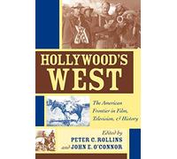 Hollywood's West: The American Frontier in Film, Television, and History (Film & History)