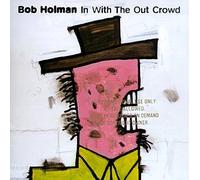 Holman, Bob - In With the Out Crowd