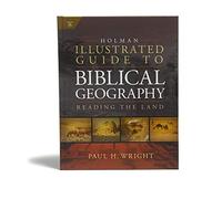 Holman Illustrated Guide To Biblical Geography: Reading the Land
