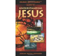 Holman Quicksource Guide To Understanding Jesus