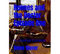Holmes and the Doctor - Episode One: A Criminal Comedy