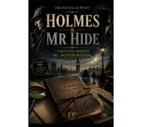 HOLMES & MR. HIDE: Dai taccuini inediti del dottor Watson