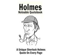 Holmes Noteable Quotebook: A Unique Sherlock Holmes Quote On Every Page (Noteable Quotebooks)