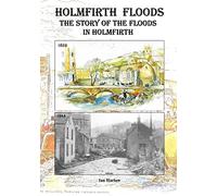 Holmfirth Floods: The story of the floods In holmfirth