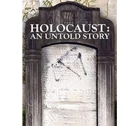 Holocaust: An Untold Story