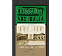 Holocaust and Australia, The: Refugees, Rejection, and Memory (Perspectives on the Holocaust)