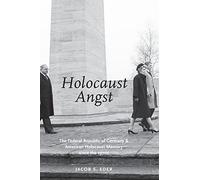 HOLOCAUST ANGST: The Federal Republic of Germany and American Holocaust Memory since the 1970s