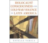 Holocaust Consciousness and Cold War Violence in Latin America