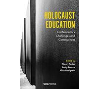 Holocaust Education: Contemporary Challenges and Controversies