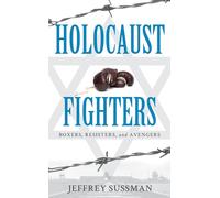 Holocaust Fighters: Boxers, Resisters, and Avengers