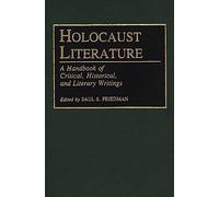 Holocaust Literature: A Handbook of Critical, Historical, and Literary Writings