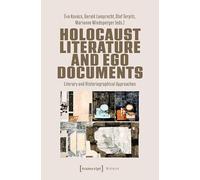 Holocaust Literature and Ego Documents: Literary and Historiographical Approaches