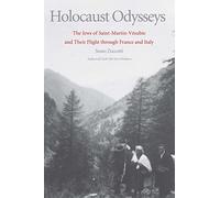 Holocaust Odysseys: The Jews of Saint-Martin-Vesubie and Their Flight Through France and Italy: The Jews of Saint-Martin-Vésubie and Their Flight through France and Italy