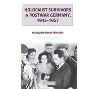 Holocaust Survivors in Postwar Germany, 1945-1957