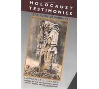 Holocaust Testimonies: The Ruins of Memory by Lawrence L Langer (25-Feb-1993) Paperback
