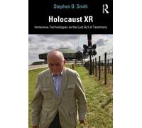 Holocaust XR : Immersive Technologies as the Last Act of Testimony