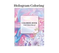 Hologram Coloring Book: A Destress Adult Coloring Book