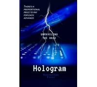 Hologram: There’s A Proportional Price to Pay For Each Advance
