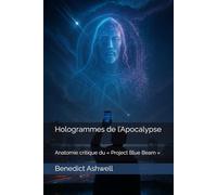 Hologrammes de l’Apocalypse: Anatomie critique du « Project Blue Beam »