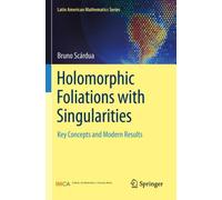 Holomorphic Foliations with Singularities : Key Concepts and Modern Results