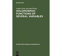 Holomorphic Functions of Several Variables: An Introduction to the Fundamental Theory: 3 (De Gruyter Studies in Mathematics, 3)