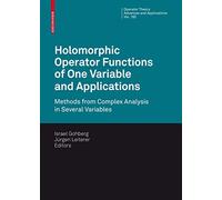 Holomorphic Operator Functions of One Variable and Applications: Methods from Complex Analysis in Several Variables: 192 (Operator Theory: Advances and Applications, 192)