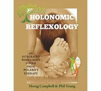 Holonomic Reflexology: An integrated whole body system from Polarity Therapy
