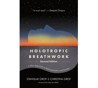 Holotropic Breathwork : A New Approach to Self-Exploration and Therapy
