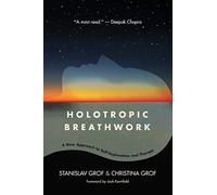 Holotropic Breathwork: A New Approach to Self-Exploration and Therapy (Excelsior Editions)