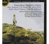 Holst Singers - Britten: Choral dances from Gloriana; Bliss: Pastoral 'Lie strewn the white flocks'; Holst: Choral Hymns from the Rig Veda