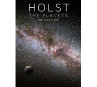 Holst: The Planets - Solo Piano Sheet Music Collection for Intermediate Pianists | Complete Seven Movement Classical Suite with Fingering Hints for Performance Study and Recital Repertoire
