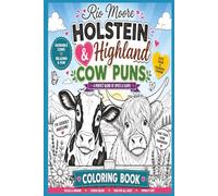 Holstein & Highland Cow Puns Coloring Book : A Perfect Blend of Spots & Flops: Relax & Unwind; Stress Reliever; Fun for All Ages & Perfect Gift; [6x9 inches] Cozy Countryside Scenes, Charming & Funny
