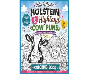 Holstein & Highland Cow Puns Coloring Book : A Perfect Blend of Spots & Flops: Relax & Unwind; Stress Reliever; Fun for All Ages & Perfect Gift; [6x9 inches] Cozy Countryside Scenes, Charming & Funny