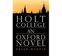 Holt College: An Oxford Novel: An Oxford Novel