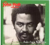 Holt, John - Baby I'm a Want You