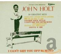 Holt John - I Can't Get You Off My Mind: 18 Greatest Hits