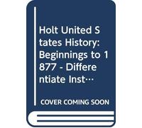 Holt United States History: Beginnings to 1877 - Differentiate Instruction Modified Worksheets & Tests