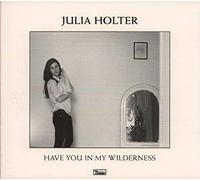 Holter,Julia - Have You In My Wilderness
