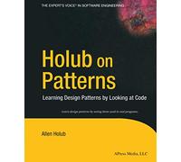 Holub on Patterns: Learning Design Patterns by Looking at Code