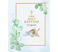 Holy Baptism of Our Son - Remembrance book gift for boys, sons, nephews, grandsons: Keepsake journal, photos, guest book, Baptism blessings and wishes, gift log, blank pages