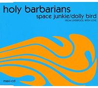 Holy Barbarians - Space Junkie/Dolly Bird
