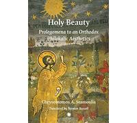 Holy Beauty: Prolegomena to an Orthodox Philokalic Aesthetics