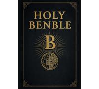 Holy Benble: The First Book of Ben, called Benesis (The Holy Benble: First Edition)